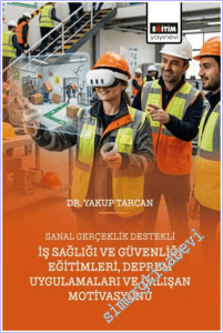 Sanal Gerçeklik Destekli İş Sağlığı ve Güvenliği Eğitimleri, Deprem Uygulamaları ve Çalışan Motivasyonu -        2026
