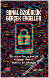 Sanal Özgürlük Gerçek Engeller: Sakatların Sosyal Medya Kullanımı Üzerine Eleştirel Bir Yaklaşım -        2026