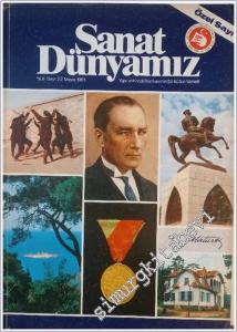 Sanat Dünyamız Dört Aylık Kültür Sanat Dergisi : Atatürk Özel Sayısı - Sayı: 22    Yıl: 8  Mayıs 1981