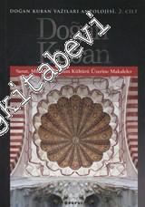 Sanat Mimarlık Toplum Kültürü Üzerine Makaleler: Doğan Kuban Yazıları Antolojisi Cilt 2 -        2016