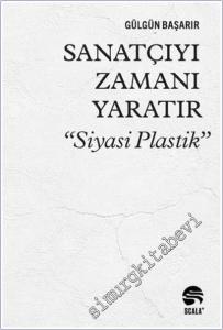 Sanatçıyı Zamanı Yaratır “Siyasi Plastik” -        2026