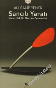 Sancılı Yaratı: Modernist Şiir Üzerine Denemeler -        2004