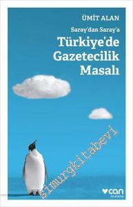 Saraydan Saraya Türkiyede Gazetecilik Masalı -