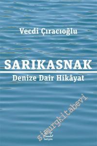 Sarıkasnak: Denize Dair Hikâyat -