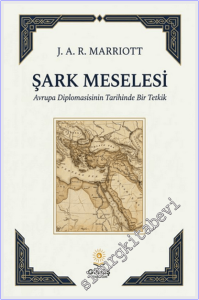 Şark Meselesi :  Avrupa Diplomasisinin Tarihinde Bir Tetkik -