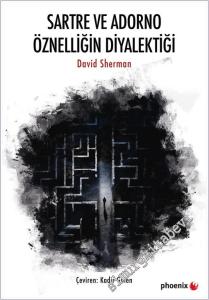 Sartre ve Adorno Öznelliğin Diyalektiği -        2025
