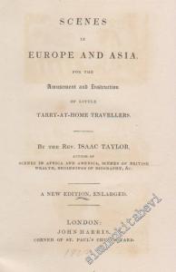 Scenes in Europe And Asia for the Amusement and Instruction of Little Tarry - at - Home Travellers -