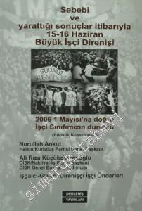 Sebebi ve Yarattığı Sonuçlar İtibarıyla 15 - 16 Haziran Büyük İşçi Direnişi: 2006 1 Mayısı'na Doğru İşçi Sınıfımızın Durumu (Etkinlik Konuşmaları) -