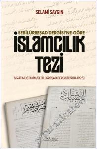 Sebilürreşad Dergisi'ne Göre İslamcılık Tezi : Sıratmüstakim / Sebilürreşad Dergisi (1908-1928) -        2025