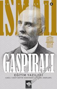 Seçilmiş Eserleri 4: Eğitim Yazıları - Usul-i Cedid Eğitim Hakkındaki Yazları, Eserleri -