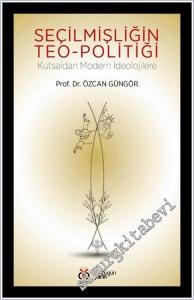 Seçilmişliğin Teo-Politiği : Kutsaldan Modern İdeolojilere -        2026