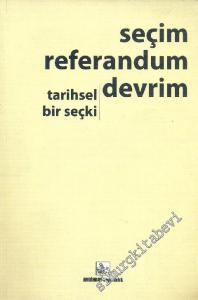 Seçim Referandum Devrim : Tarihsel Bir Seçki -