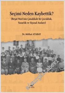 Seçimi Neden Kaybettik : Reşat Nuri'nin Çanakkale'de Çocukluk Yazarlık ve Siyasal Anıları -        2025