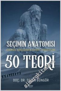 Seçimin Anatomisi: 50 Teori : Evrimsel Süreçlerden Bilişsel Stratejilere Karar Vermeye Dair Her Şey -        2025