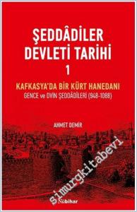 Şeddadiler Devleti Tarihi I: Kafkasya'da Bir Kürt Hanedanı Gence ve Dvin Şeddâdîleri (948 - 1088) -        2025