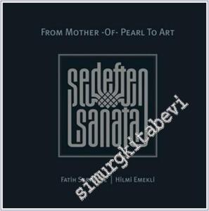 Sedeften Sanata = From Mother - of- Pearl to Art CİLTLİ -        2024