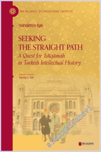Seeking The Straight Path : A Quest for ‘Istiqamah' in Turkish Intellectual History -