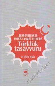 Şehbenderzade Filibeli Ahmed Hilmi'de Türklük Tasavvuru -
