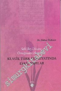 Sehi Bey Divanı Örneğinden Hareketle Klasik Türk Edebiyatında Eskil Yapılar -