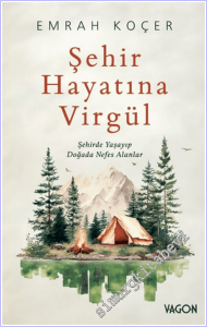 Şehir Hayatına Virgül : Şehirde Yaşayıp Doğada Nefes Alanlar -