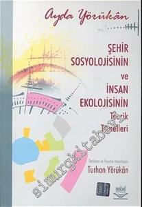 Şehir Sosyolojisinin ve İnsan Ekolojisinin Teorik Temelleri -        2005