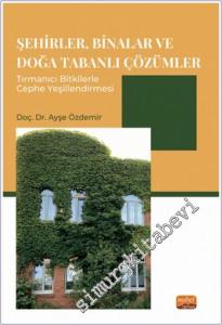 Şehirler Binalar ve Doğa Tabanlı Çözümler : Tırmanıcı Bitkilerle Cephe Yeşillendirmesi -        2024