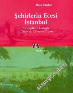 Şehirlerin Ecesi İstanbul: Bir Leydinin Gözüyle 19.Yüzyılda Osmanlı Yaşamı -        2004