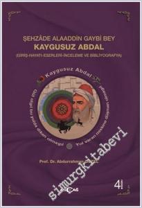 Şehzade Alaaddin Gaybi Bey Kaygusuz Abdal : Giriş Hayatı Eserleri İnceleme ve Bibliyografya -        2024