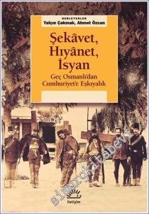 Şekavet Hıyanet İsyan Geç Osmanlı'dan Cumhuriyete Eşkıyalık -        2023