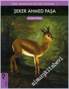 Şeker Ahmed Paşa : Türk Sanatının Büyük Ustaları 1 -        2022