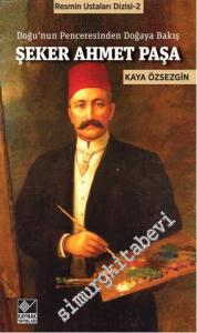 Şeker Ahmet Paşa: Doğu'nun Penceresinden Doğaya Bakış -