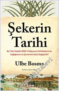 Şekerin Tarihi: Bu Tatlı Madde 2000 Yıl Boyunca Politikalarımızı Sağlığımızı ve Çevremizi Nasıl Değiştirdi -        2023