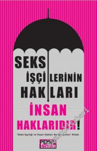 Seks İşçilerinin Hakları İnsan Haklarıdır: Seks İşçiliği ve İnsan Hakları Sempozyumu Kitabı = Sex Workers Rights are Human Rights: Sex Workers and Human Rights Symposium Book -