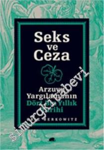 Seks ve Ceza: Arzuyu Yargılamanın Dört Bin Yıllık Tarihi -