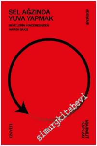 Sel Ağzında Yuva Yapmak: Beyitlerin Penceresinden Hayata Bakış -        2025