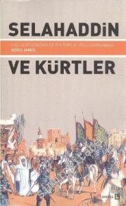 Selahaddin ve Kürtler : Haçlılar Döneminde Bir Topluluğun Kavranması -