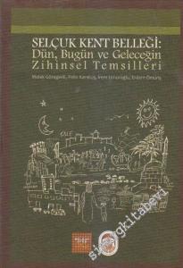 Selçuk Kent Belleği: Dün, Bugün ve Geleceğin Zihinsel Temsilleri -