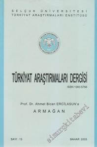 Selçuk Üniversitesi Türkiyat Araştırmaları Enstitüsü  Türkiyat Araştırmaları Dergisi - Prof. Dr. Ahmet Bican Ercilasun'a Armağan - 13      Bahar 2003