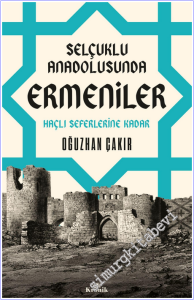 Selçuklu Anadolusunda Ermeniler - Haçlı Seferlerine Kadar -