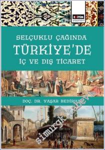 Selçuklu Çağında Türkiye'de İç Ve Dış Ticaret -        2022