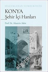 Selçukludan Cumhuriyete Konya Şehir İçi Hanları -        2023