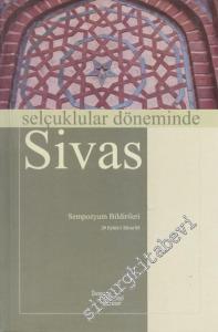 Selçuklular Döneminde Sivas: Sempozyum Bildirileri (29 Eylül - 1 Ekim 2005) -