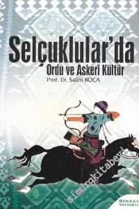 Selçuklular'da Ordu ve Askerî Kültür -