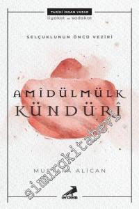 Selçuklunun Öncü Veziri Amidülmülk Kündüri -