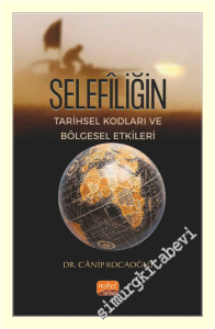 Selefiliğin Tarihsel Kodları ve Bölgesel Etkileri -