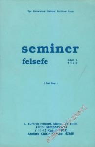 Seminer: Felsefe (Özel Sayısı) - II. Türkiye Felsefe, Mantık ve Bilim Tarihi Sempozyumu (11-13 Kasım 1987) Atatürk Kültür Merkezi / İzmir - 6