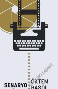 Senaryo Kitabı: Senaryo Yazım Teknikleri ve Film Öyküleri -