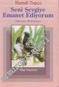 Seni Sevgiye Emanet Ediyorum: Oğluma Mektuplar -        1999