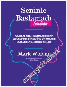 Seninle Başlamadı Günlüğü : Kalıtsal Aile Travmalarının Kim Olduğumuza Etkileri ve Sorunların Üstesinden Gelmenin Yolları -        2022