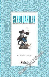 Serbedariler: Darağacının Gölgesinde Kurulan Bir Devlet -